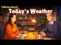 How To Talk About Today S Weather Like A Native Real English Conversation Practice How To Talk About Today S Weather Like A Native Real English Conversation Practice
