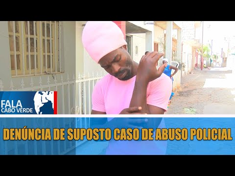 FALA CABO VERDE: DENÚNCIA DE SUPOSTO CASO DE ABUSO POLICIAL