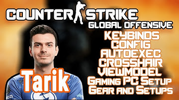 Tarik Counter Strike Global Offensive Settings, Keybinds & Setup 2020 Update