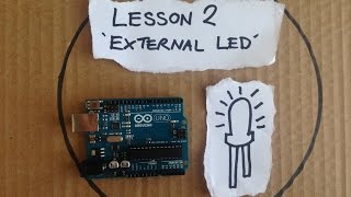 Lesson 2 - External LED 'Blink - Arduino a Quick Start Guide