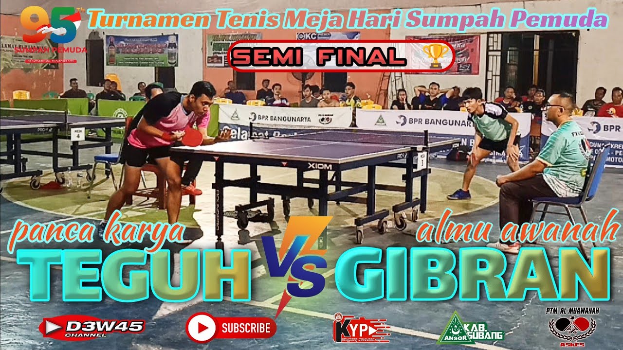 SEMI FINAL 🏆 - TEGUH pancakarya 🆚 GIBRAN almuawanah - TURNAMEN TENIS MEJA CUP 4 - PC.GP.ANSOR SUBANG