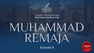 Sirah Nabawiyyah (Ep.8) - Nabi Muhammad Remaja