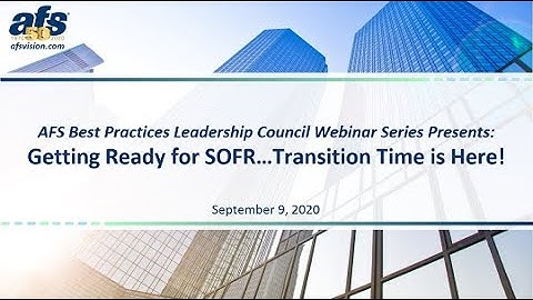AFS BPLC Webinar  Getting Ready for SOFR   Transition Time is Here