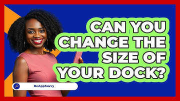 Can You Change The Size Of Your Dock?