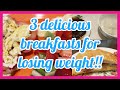 3 DELICIOUS Breakfasts to lose weight! WW 💙