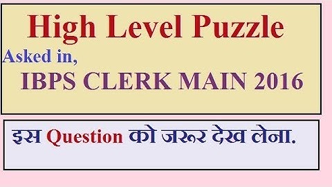 High level puzzle asked in ibps clerk main 2016