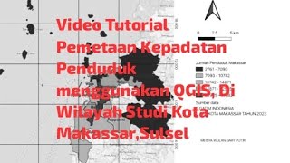 Video Tutorial Pemetaan Kepadatan Penduduk menggunakan QGIS, Di Wilayah Studi Kota Makassar,Sulsel