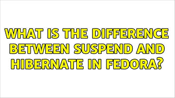 What is the difference between suspend and hibernate in Fedora? (3 Solutions!!)