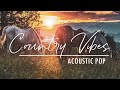 Country vibes  calm acoustic pop songs with modern country vibes  1 hour