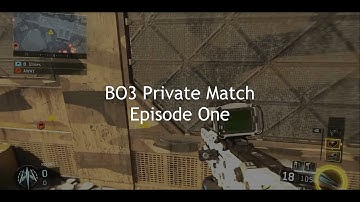 BO3 Private Match  - Episode One