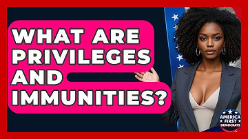 What Are Privileges And Immunities? - America First Democrats