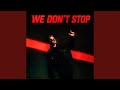 We Don't Stop