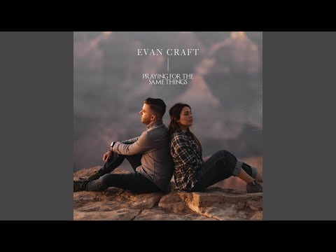 Praying For The Same Things - Evan Craft