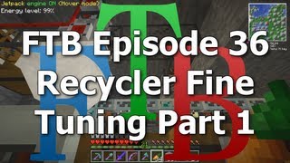 FTB 36 - Recycler Fine Tuning Part 1 [Feed The Beast MindCrack]