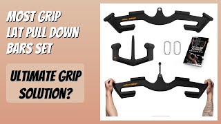 REVIEW (2026): MOST GRIP LAT Pull Down Bars Set. Features