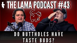 TLP #43 Do Buttholes Have Tastebuds?