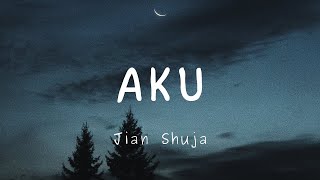 Aku - Jian Shuja (Lirik)