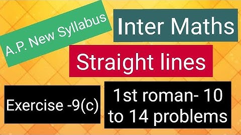 Inter Maths - A.P. New Syllabus- Straight lines - Exercise -9(c) - 1st roman - 10 to 14 problems