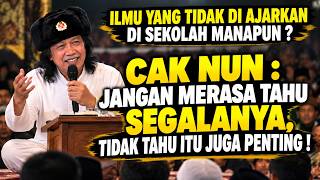 Cak Nun : Jangan Merasa Tahu Segalanya, Tidak Tahu Itu Juga Penting !