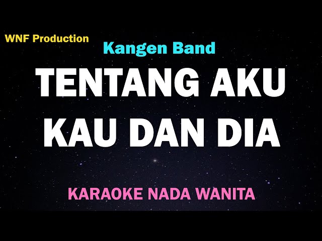 Tentang Aku, Kau dan Dia - Karaoke Nada Wanita (Kangen Band) class=