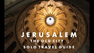 Jerusalem - The Old City Solo Travel Guide (4K)