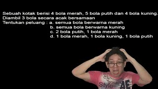 Sebuah kotak berisi 4 bola merah 5 bola putih dan 4 bola kuning diambil 3 bola secara acak bersamaan