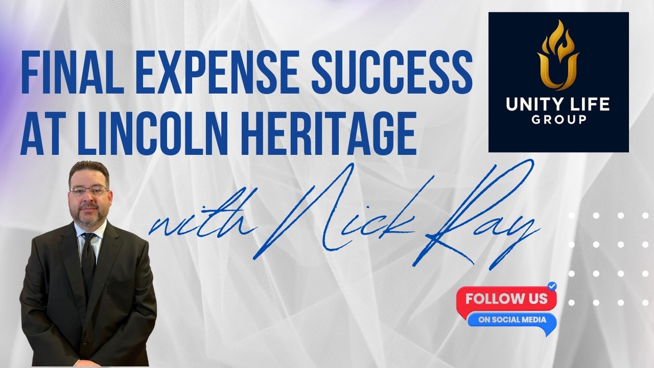 Final Expense Success at Lincoln Heritage with Regional Director Nick Ray | Unity Life Group