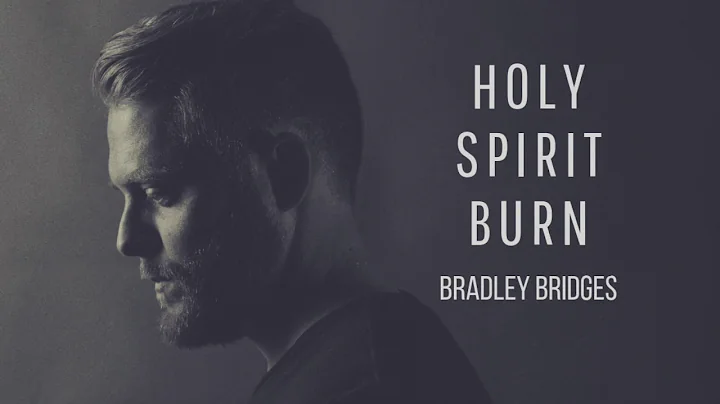 Bradley Bridges-Holy Spirit Burn (AUDIO)