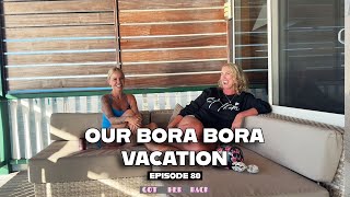 Ep 80: Our Bora Bora VACATION!!