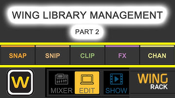 Behringer Wing Library Management – Part 2: Edit Page (Snaps, Snips, ...) Deep Dive with Wing Edit