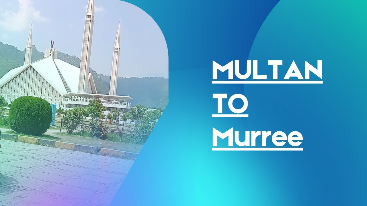 Multan To Murree By Road | How To Travel By Road | Pakistan Tour