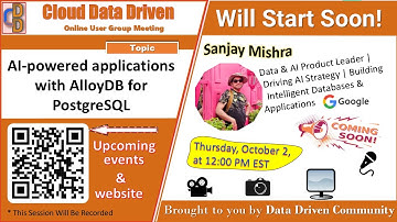 Cloud Data Driven | 2025-10-02 | AI-powered applications with AlloyDB for PostgreSQL | Sanjay Mishra