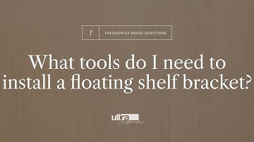 What Tools Do I Need to Install a Floating Shelf Bracket? | Ultrashelf