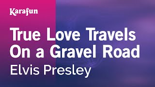 True Love Travels on a Gravel Road - Elvis Presley | Karaoke Version | KaraFun chords