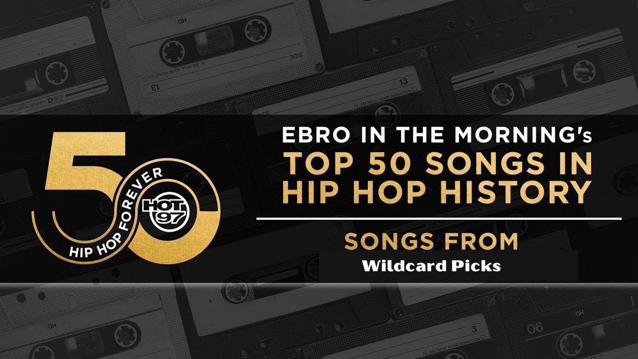 Ebro in the Morning Presents: Top 50 Songs In Hip Hop History