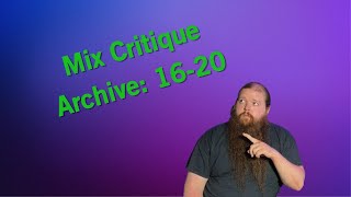 Mix Critique Archive: 16-20