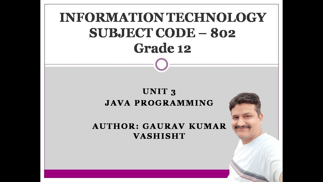 Grade XII Information Technology (Code 802) Unit 3 Java Programming Part 12