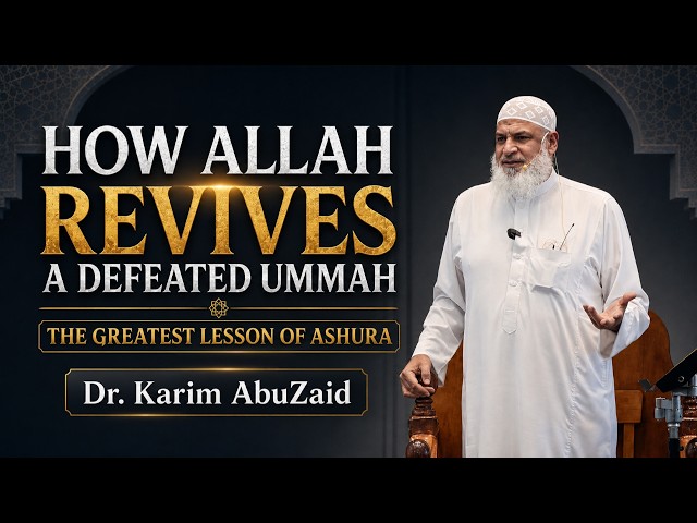 How Allah Revives a Defeated Ummah | The Greatest Lesson of Ashura | Dr. Karim AbuZaid