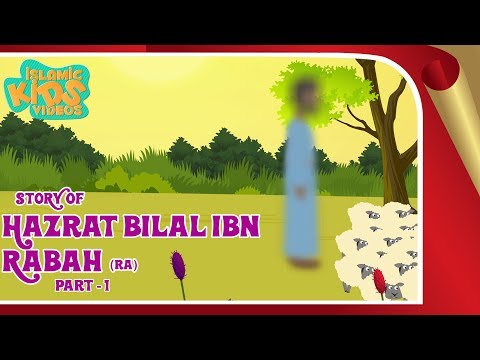 Sahaba Stories - Companions Of The Prophet | Hazrat Bilal Ibn Rabah (RA) | Part 1 | Quran Stories