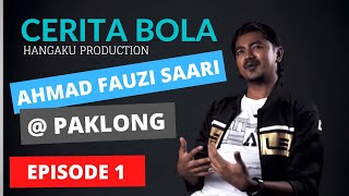 Cerita Bola - Bersama Ahmad Fauzi Saari Pak Long - Episode 1