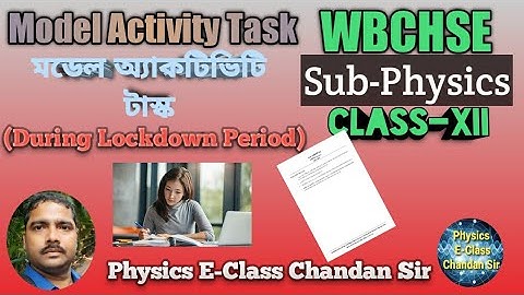 Model Activity Task-Class XII Physics(WBCHSE) Special Class