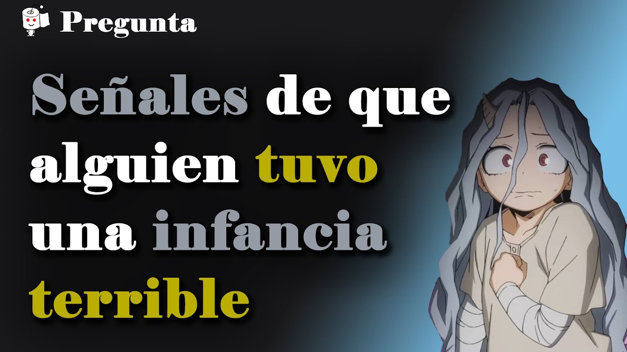 ¿Cuál es una señal de que alguien tuvo una infancia difícil?
