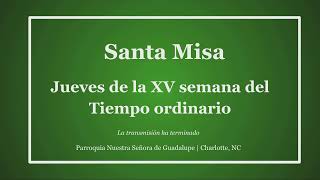 Santa Misa - Jueves de la XV semana del Tiempo ordinario - 16 de julio