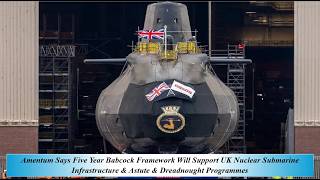 Amentum Says 5 Y Babcock Framework Will Sup UK Nuclear Submarine Infra & Astute & Dreadnought Progra