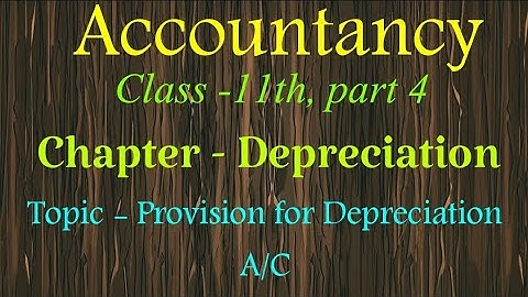 Provision for depreciation A/C || Class-11th || part -4