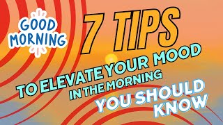 BAD MOOD IN THE MORNING!!: HERE ARE 7 TIPS YOU CAN USE TO ELEVATE YOUR MOOD