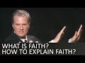 What is faith and how to explain faith  billy graham