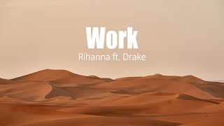 Rihanna - Work ft. Drake(lyrics)