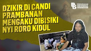 Download Lagu Zikir di Candi Prambanan Mengaku Dibisiki Nyi Roro Kidul MP3