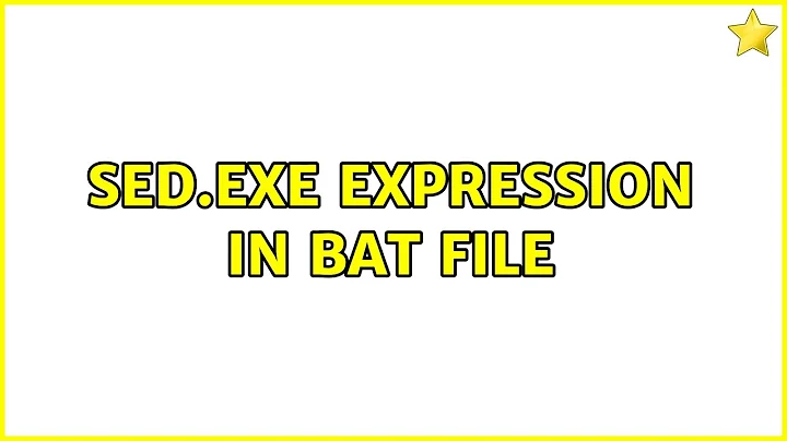 sed.exe expression in bat file